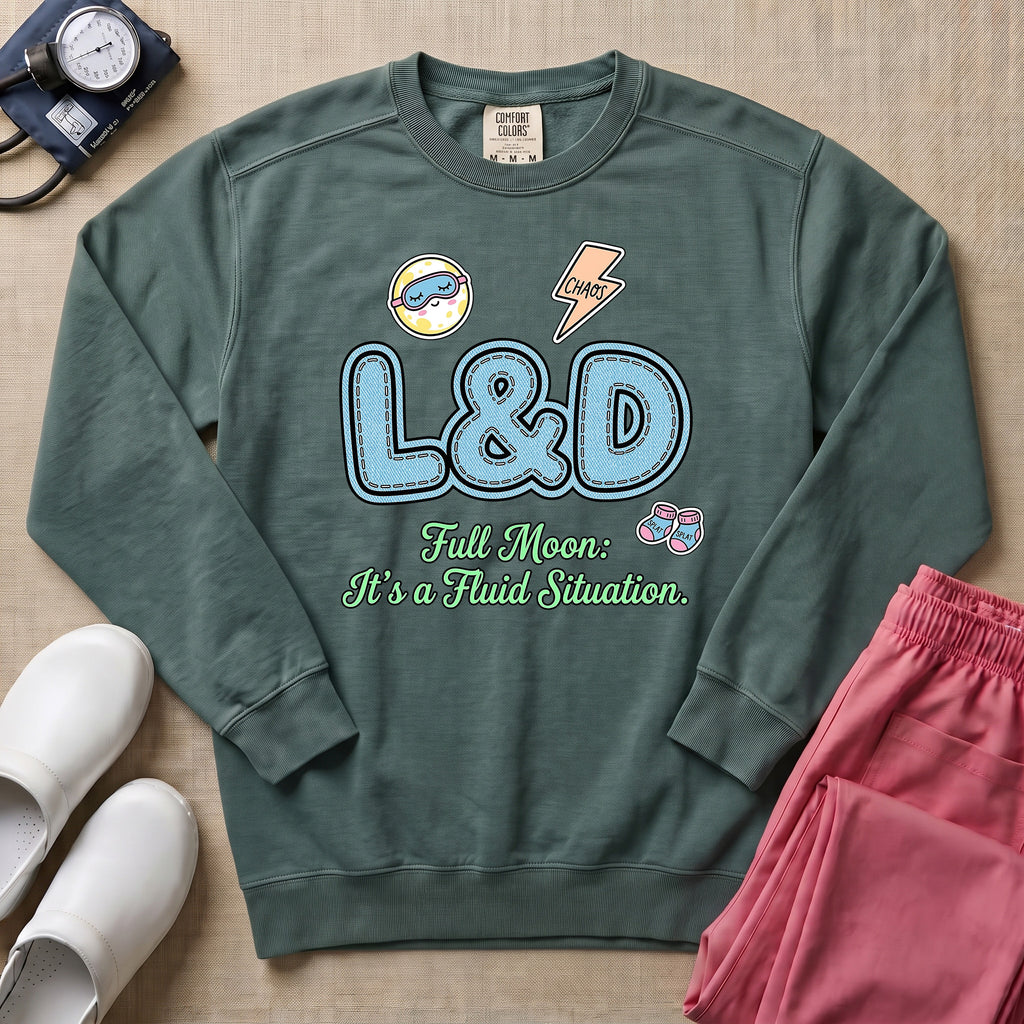 L&D Full Moon Fluid Situation Night Shift Nurse Sweatshirt - Blue Spruce Comfort Colors Sweatshirt | HugTee