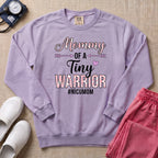 Mommy Of A Tiny Warrior NICU Mom Sweatshirt - Orchid Comfort Colors Sweatshirt | HugTee
