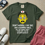 General nursing nurse t-shirt with a funny don't worry I did this on a mannequin once but the dummy didn't panic like you do graphic in moss color.