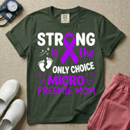 A graphic for the Neonatal Intensive Care Unit featuring the text 'STRONG is the ONLY CHOICE' stacked above 'MICRO PREEMIE MOM', incorporating a large purple awareness ribbon, tiny baby footprints, and small purple outline hearts.