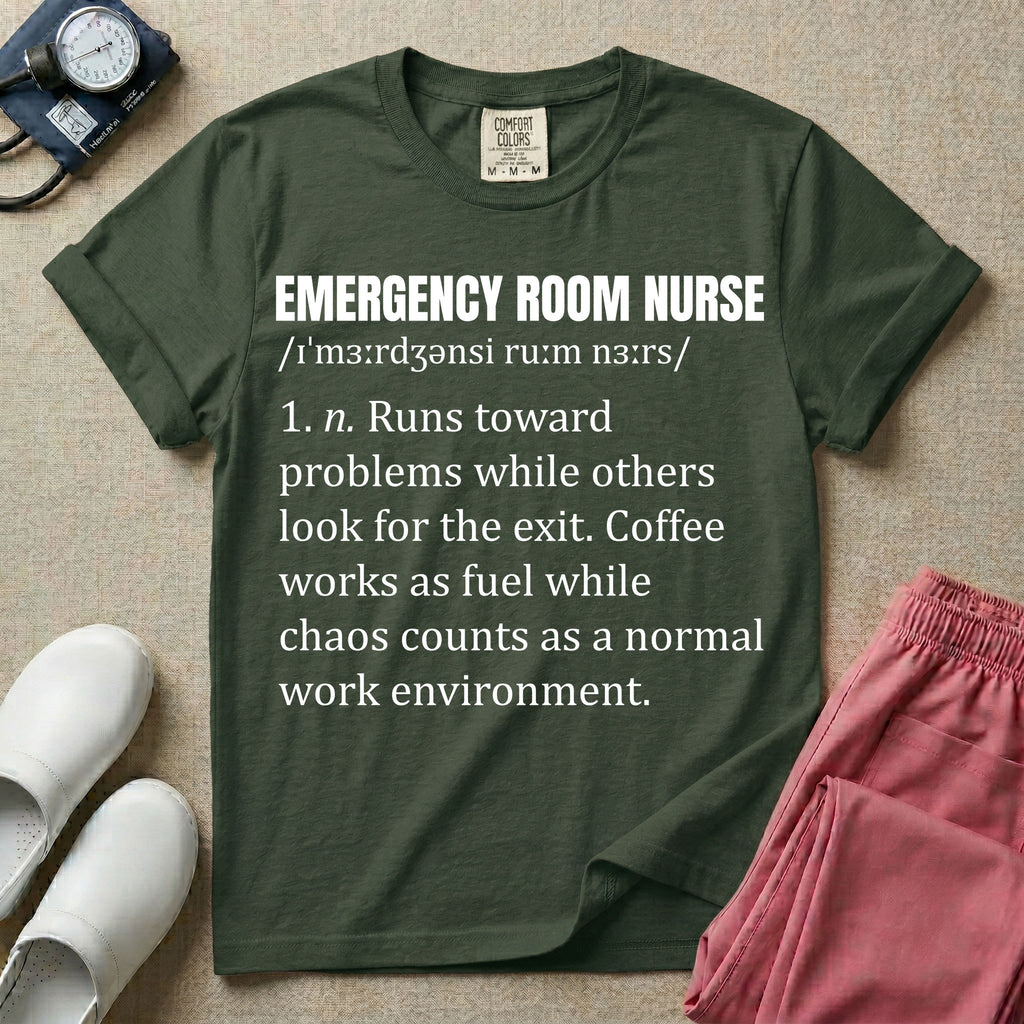 A minimalist t-shirt for emergency room nurses featuring a dictionary definition graphic for the term "EMERGENCY ROOM NURSE" with a phonetic pronunciation and a humorous description about running toward problems, using coffee as fuel, and thriving in chaos.