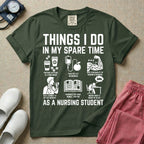 A t-shirt featuring the text THINGS I DO IN MY SPARE TIME AS A NURSING STUDENT surrounded by humorous line-art icons depicting studying, drinking coffee, and lacking sleep.
