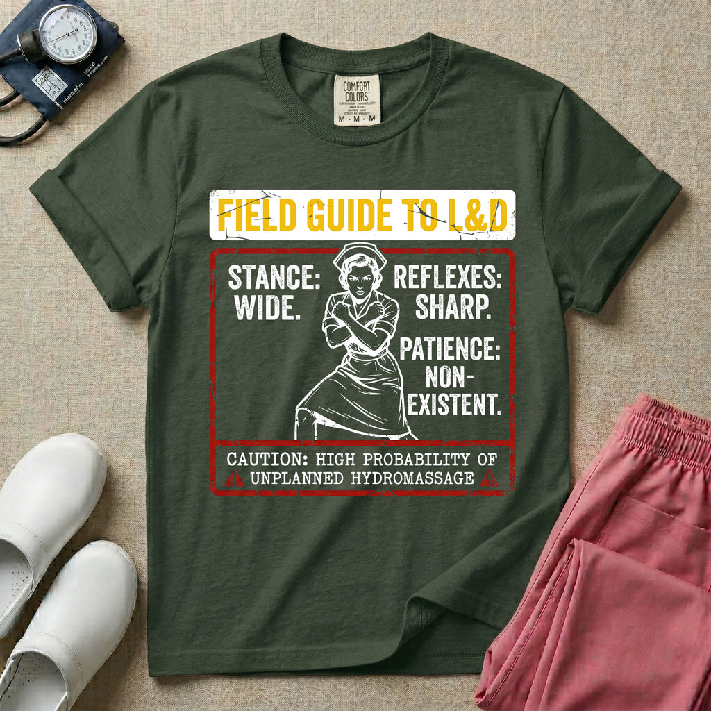A humorous and retro graphic tee for labor and delivery nurses featuring a vintage nurse illustration alongside the text "FIELD GUIDE TO L&D", "STANCE: WIDE", "REFLEXES: SHARP", "PATIENCE: NON-EXISTENT", and "CAUTION: HIGH PROBABILITY OF UNPLANNED HYDROMASSAGE".