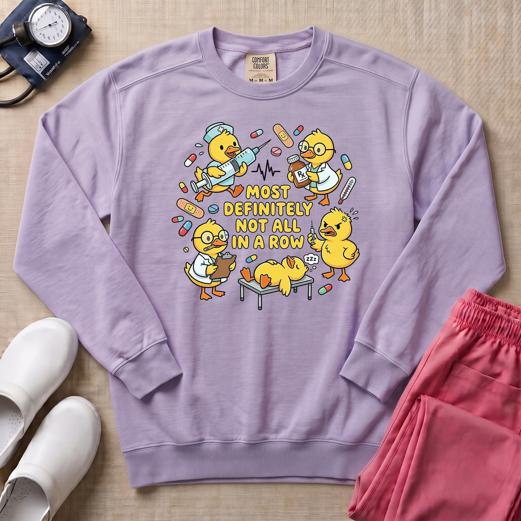 Most Definitely Not All In A Row Funny Duck Nurse Gift Sweatshirt - Orchid Comfort Colors Sweatshirt | HugTee