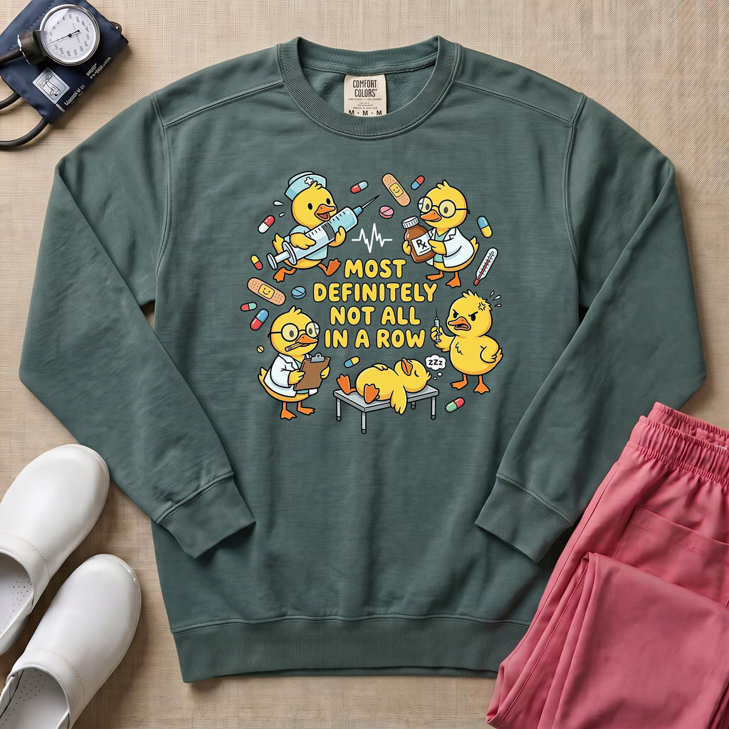 Most Definitely Not All In A Row Funny Duck Nurse Gift Sweatshirt - Blue Spruce Comfort Colors Sweatshirt | HugTee