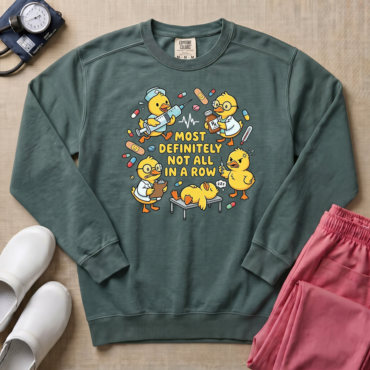 Most Definitely Not All In A Row Funny Duck Nurse Gift Sweatshirt - Blue Spruce Comfort Colors Sweatshirt | HugTee