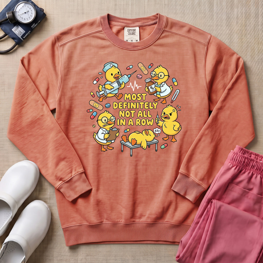 Most Definitely Not All In A Row Funny Duck Nurse Gift Sweatshirt - Terracotta Comfort Colors Sweatshirt | HugTee