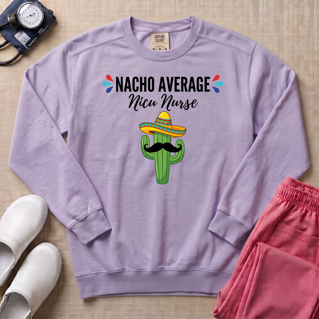Funny Nacho Average NICU Nurse Cactus Sweatshirt - Orchid Comfort Colors Sweatshirt | HugTee