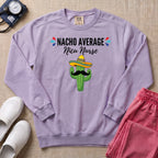 Funny Nacho Average NICU Nurse Cactus Sweatshirt - Orchid Comfort Colors Sweatshirt | HugTee