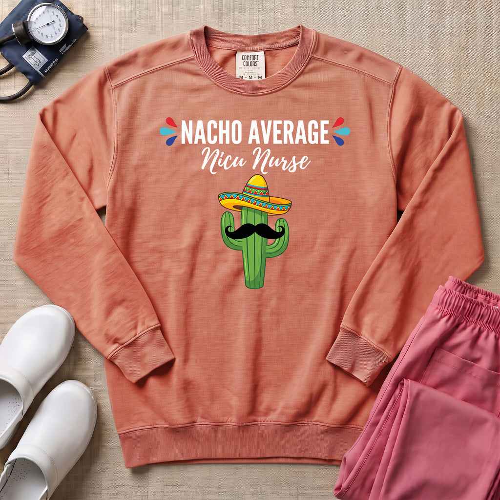 Funny Nacho Average NICU Nurse Cactus Sweatshirt - Terracotta Comfort Colors Sweatshirt | HugTee