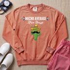 Funny Nacho Average NICU Nurse Cactus Sweatshirt - Terracotta Comfort Colors Sweatshirt | HugTee