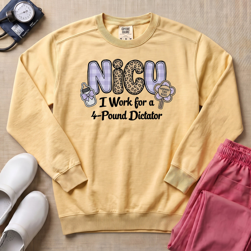 NICU I Work for a 4-Pound Dictator Funny Nurse Sweatshirt - Butter Comfort Colors Sweatshirt | HugTee