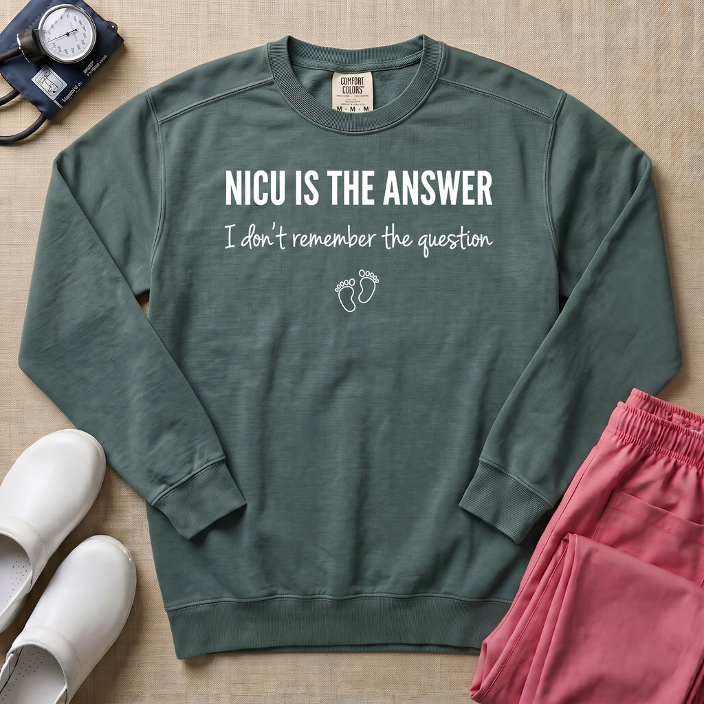 NICU Is The Answer Funny Nurse Sweatshirt - Blue Spruce Comfort Colors Sweatshirt | HugTee