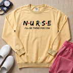 Retro Nurse I'll Be There For You Sweatshirt - Butter Comfort Colors Sweatshirt | HugTee