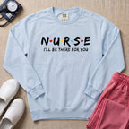 Retro Nurse I'll Be There For You Sweatshirt - Chambray Comfort Colors Sweatshirt | HugTee