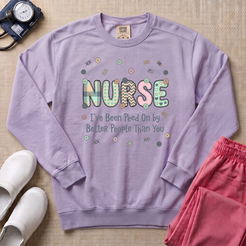 Funny Nurse I've Been Peed On By Better People Than You Sweatshirt - Orchid Comfort Colors Sweatshirt | HugTee