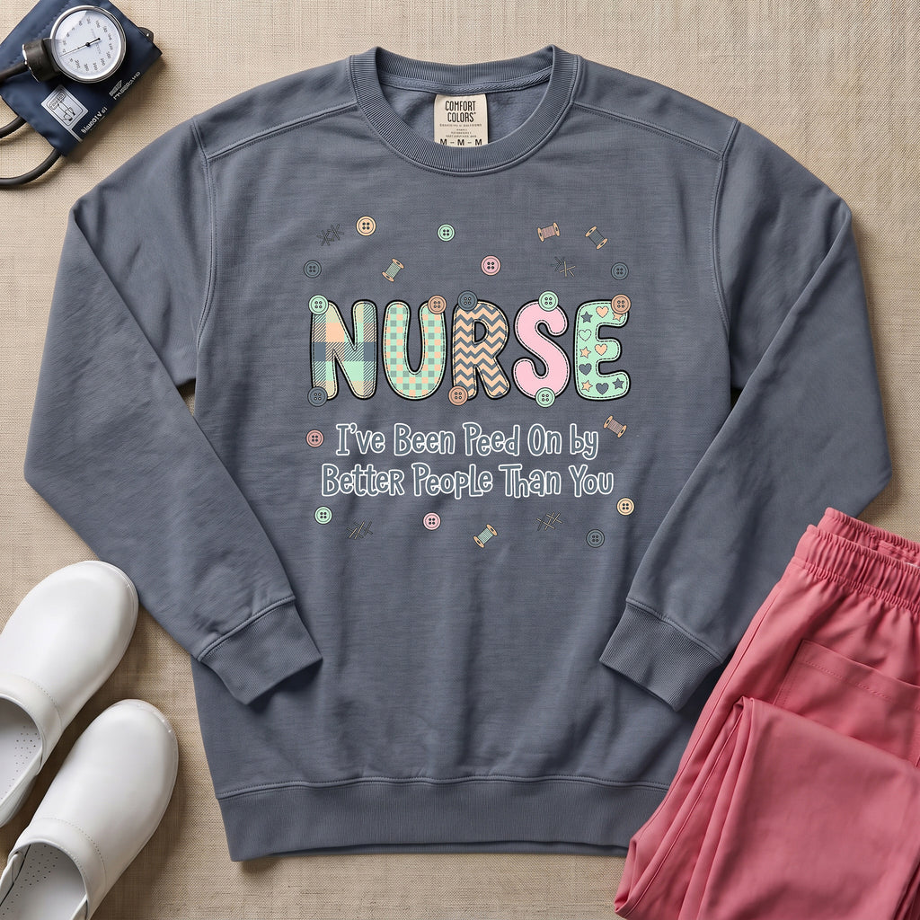 Funny Nurse I've Been Peed On By Better People Than You Sweatshirt - Blue Jean Comfort Colors Sweatshirt | HugTee