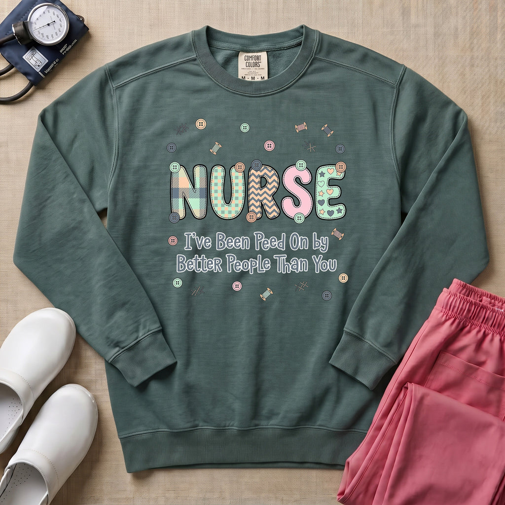 Funny Nurse I've Been Peed On By Better People Than You Sweatshirt - Blue Spruce Comfort Colors Sweatshirt | HugTee