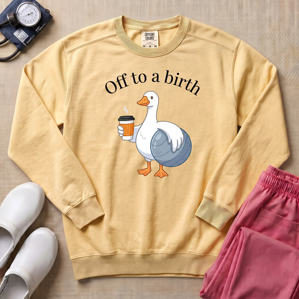 Funny Off To A Birth Duck Coffee L&D Doula Sweatshirt - Butter Comfort Colors Sweatshirt | HugTee