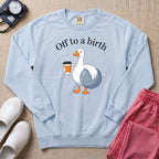 Funny Off To A Birth Duck Coffee L&D Doula Sweatshirt - Chambray Comfort Colors Sweatshirt | HugTee