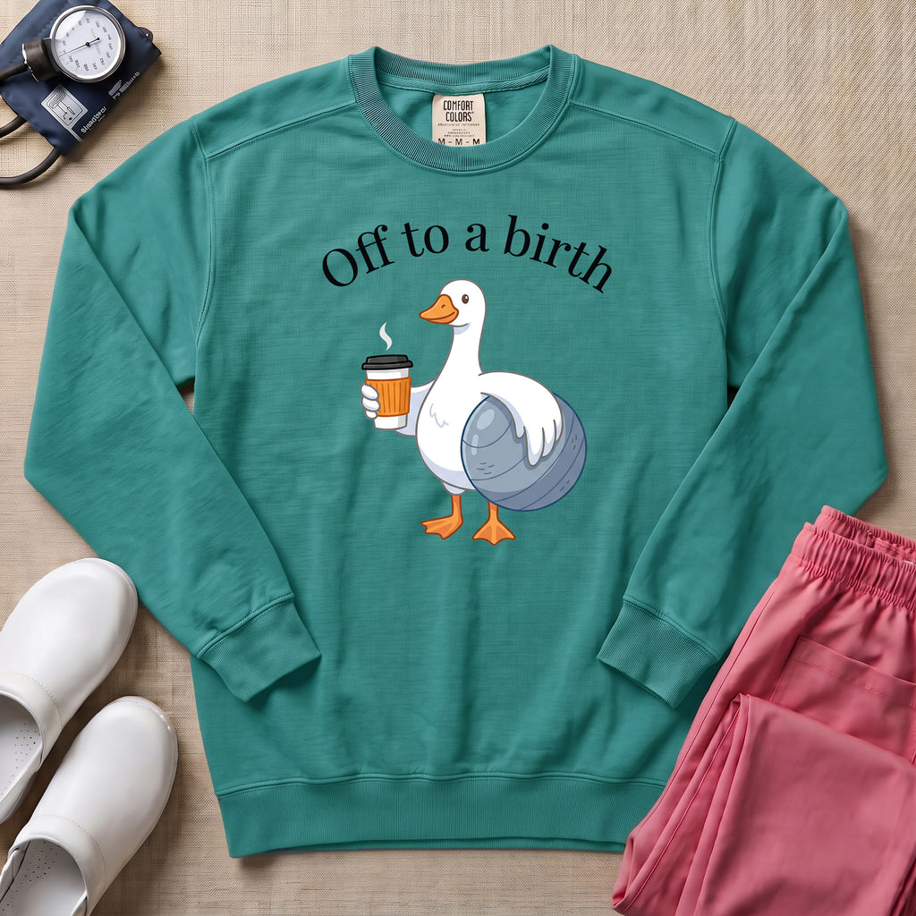 Funny Off To A Birth Duck Coffee L&D Doula Sweatshirt - Seafoam Comfort Colors Sweatshirt | HugTee