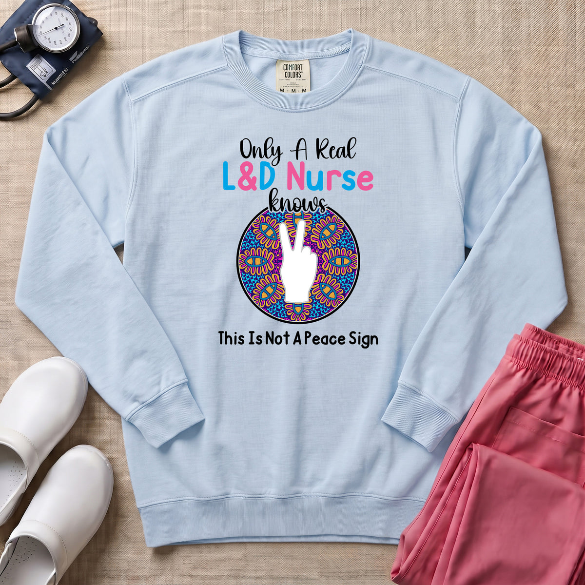 Only A Real L&D Nurse Knows This Is Not A Peace Sign Sweatshirt - Chambray Comfort Colors Sweatshirt | HugTee
