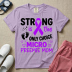 A graphic for the Neonatal Intensive Care Unit featuring the text 'STRONG is the ONLY CHOICE' stacked above 'MICRO PREEMIE MOM', incorporating a large purple awareness ribbon, tiny baby footprints, and small purple outline hearts.