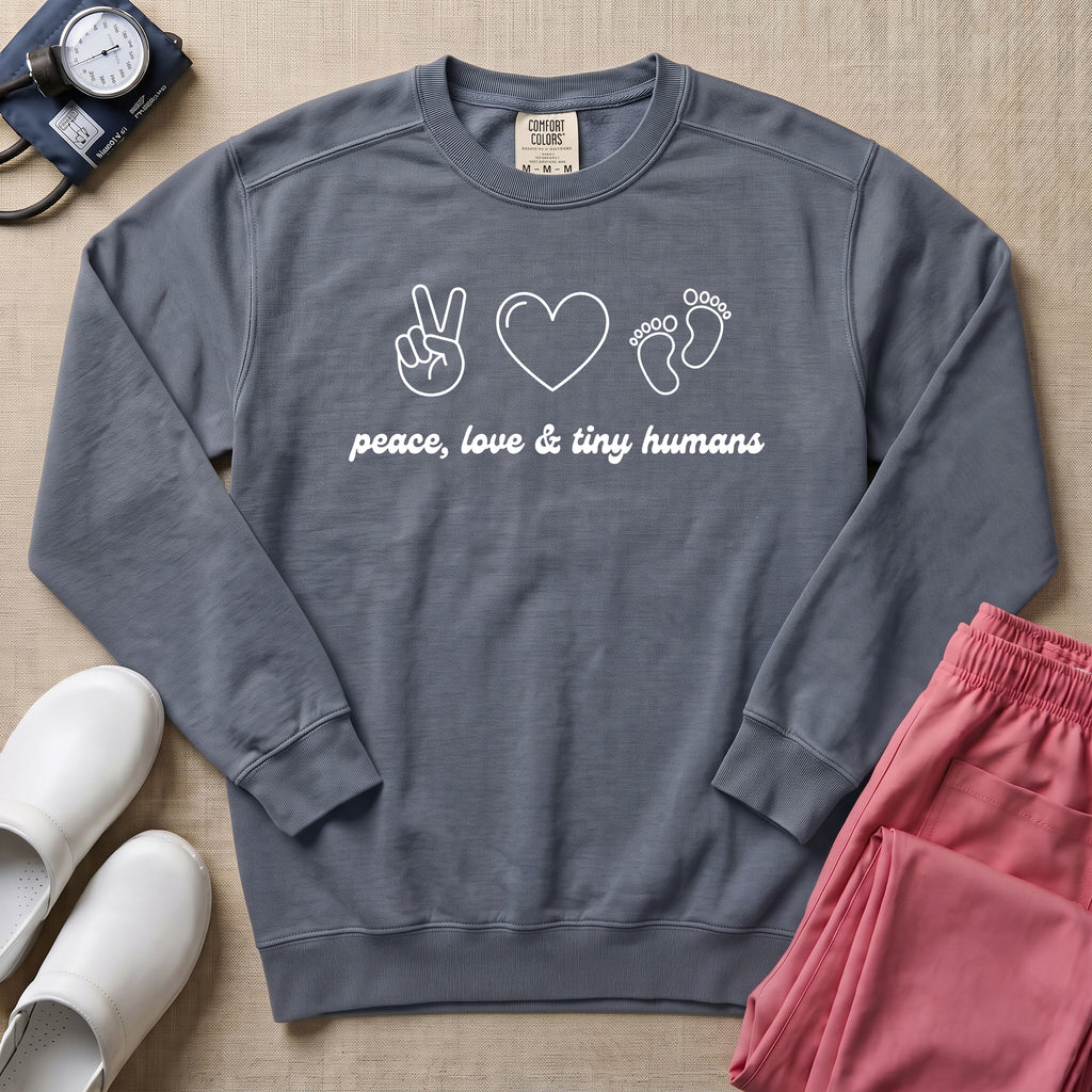 Peace Love & Tiny Humans L&D and NICU Nurse Sweatshirt - Blue Jean Comfort Colors Sweatshirt | HugTee