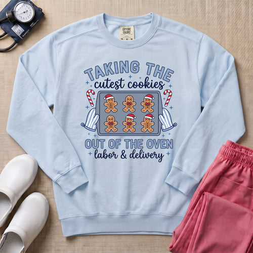Taking The Cutest Cookies Out Of The Oven Labor and Delivery Christmas Nurse Sweatshirt