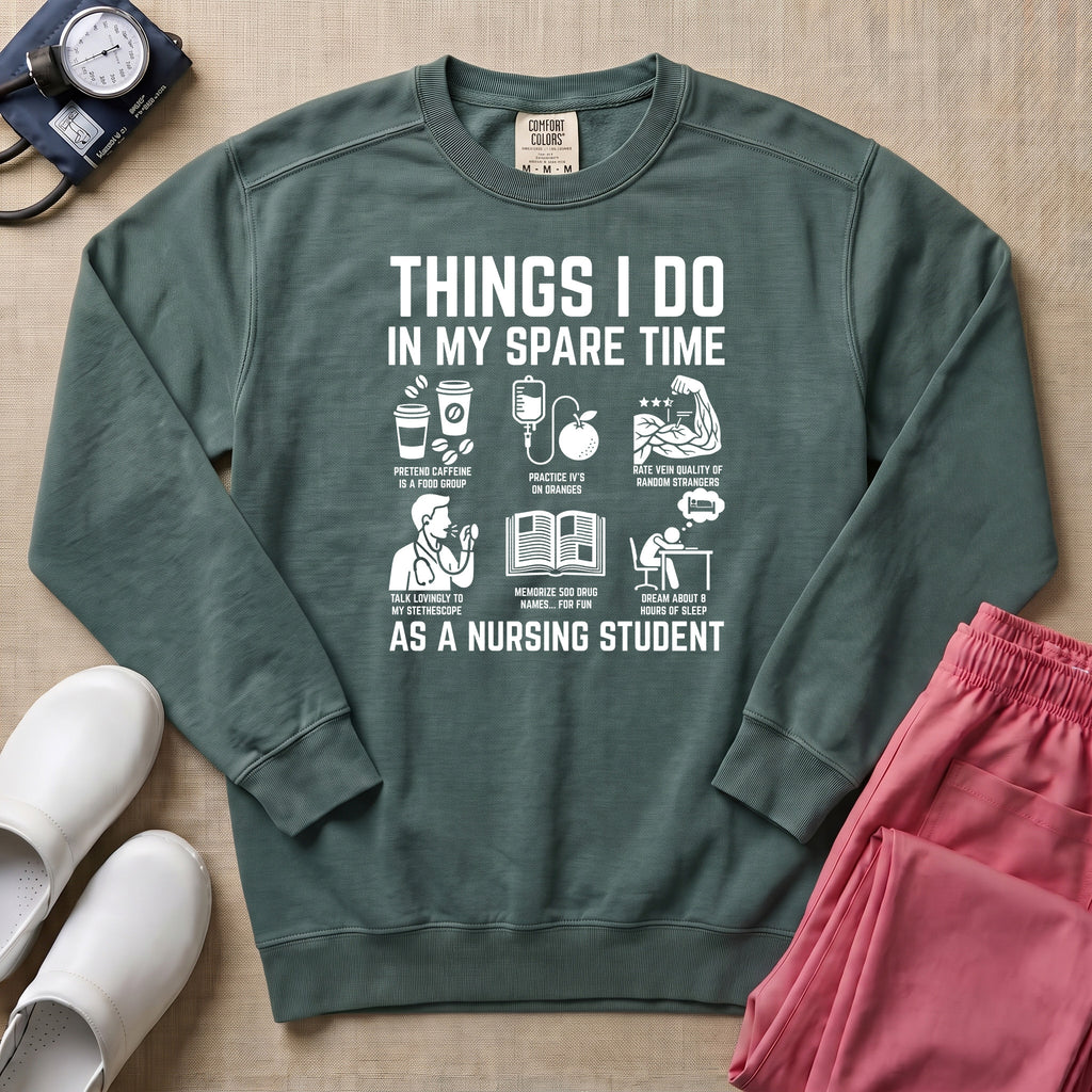 Things I Do In My Spare Time Nursing Student Humor Sweatshirt - Blue Spruce Comfort Colors Sweatshirt | HugTee