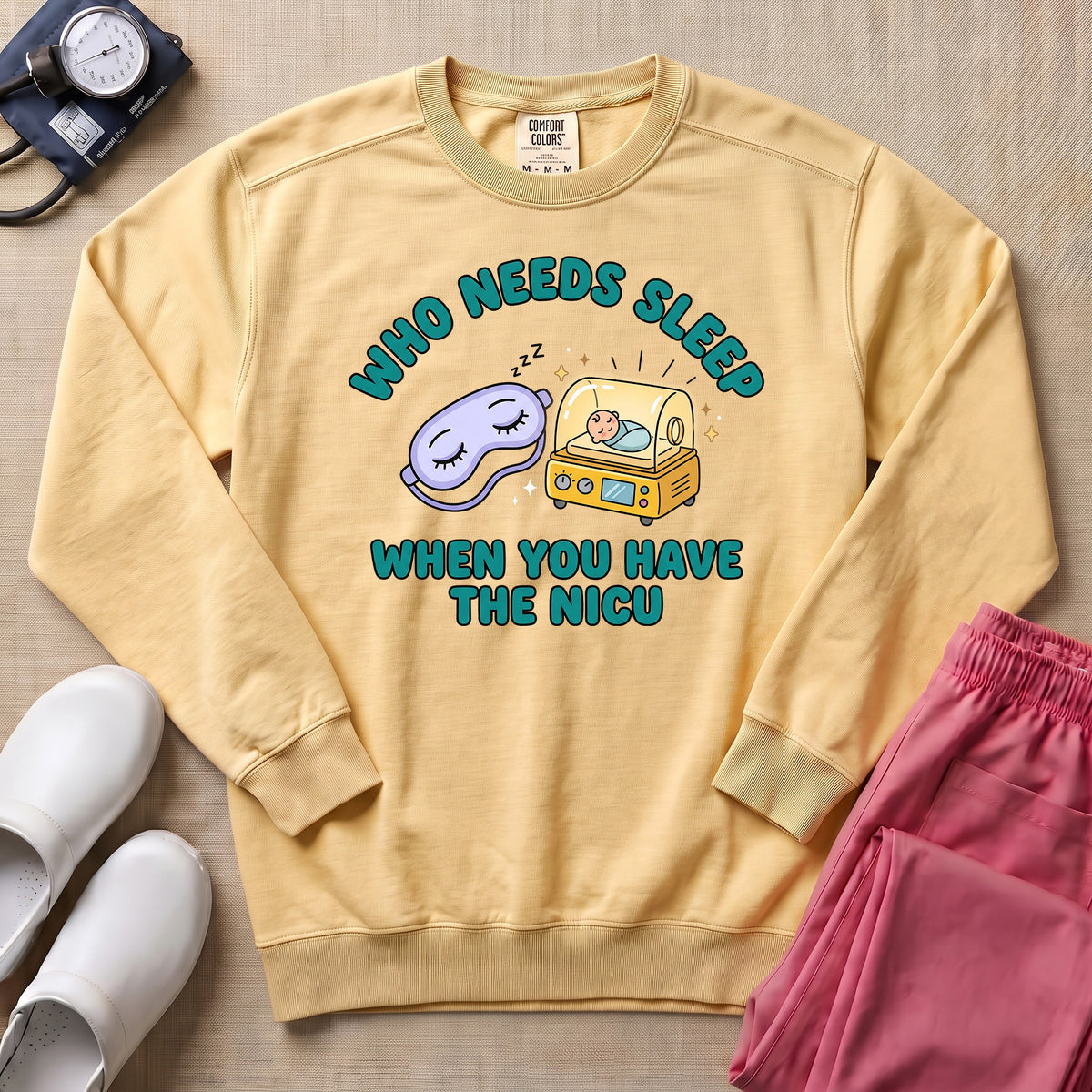 Who Needs Sleep When You Have The NICU Funny Nurse Sweatshirt - Butter Comfort Colors Sweatshirt | HugTee