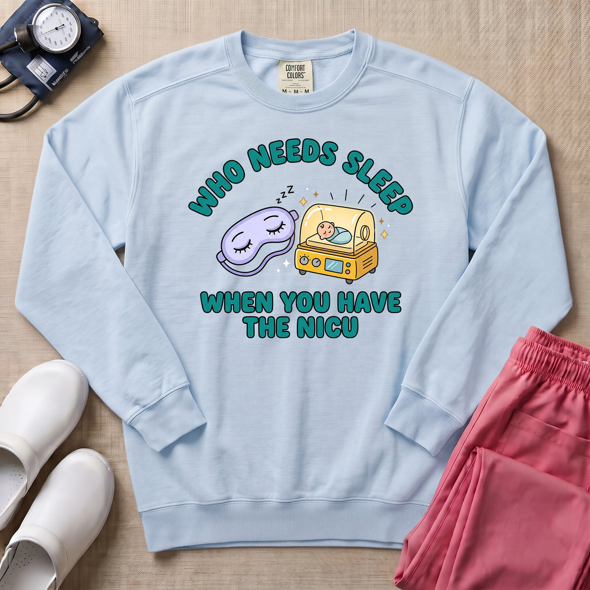 Who Needs Sleep When You Have The NICU Funny Nurse Sweatshirt - Chambray Comfort Colors Sweatshirt | HugTee