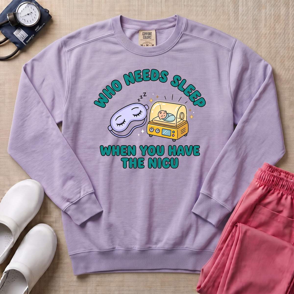 Who Needs Sleep When You Have The NICU Funny Nurse Sweatshirt - Orchid Comfort Colors Sweatshirt | HugTee